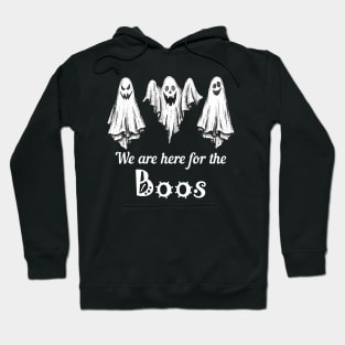 We are here for the Boos Hoodie